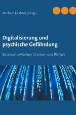 Digitalisierung und psychische Gefahrdung af Michael Kastner