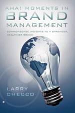 Aha Moments in Brand Management af Larry Checco