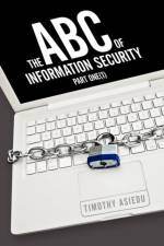 ABC of Information Security af Timothy Asiedu