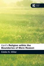 Kant's 'Religion within the Boundaries of Mere Reason' af Professor Eddis N. Miller