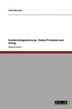 Kundenruckgewinnung. Sieben Prinzipien Zum Erfolg af Carlo Morhard