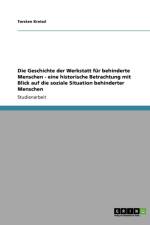 Die Geschichte der Werkstatt fur behinderte Menschen. Eine historische Betrachtung mit Blick auf die soziale Situation behinderter Menschen af Torsten Kreissl