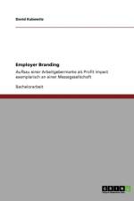 Employer Branding. Aufbau Einer Arbeitgebermarke ALS Profit Impact af David Kubowitz
