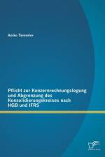 Pflicht zur Konzernrechnungslegung und Abgrenzung des Konsolidierungskreises nach HGB und IFRS af Aniko Temmler