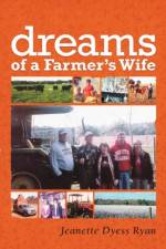 Dreams of a Farmer's Wife af Jeanette Dyess Ryan