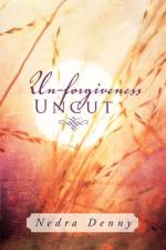 Un-Forgiveness Uncut af Nedra Denny