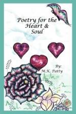 Poetry for the Heart and Soul af M K Patty