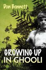 Growing Up in Ghooli af Don Bennett