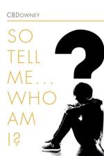 So Tell Me ... Who Am I? af CBDOWNEY
