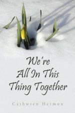 We're All in This Thing Together af Cathwren Hermon
