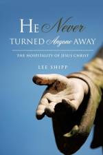 He Never Turned Anyone Away af Lee Shipp