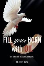 Fill Your Horn With Oil af Dr Henry Hanya