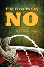 The First To Say No af Charles C Anderson