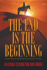 End Is the Beginning af Katrina Covington Whitmore