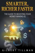 Smarter, Richer Faster af Gilbert Tillman
