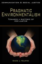 Pragmatic Environmentalism af Shane J. Ralston