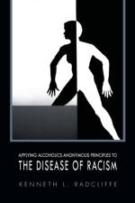 Applying Alcoholics Anonymous Principles to the Disease of Racism af Kenneth L Radcliffe
