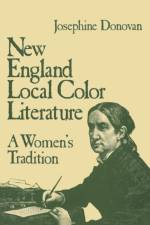 New England Local Color Literature af Professor Josephine (University of Maine Donovan