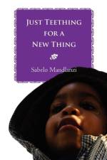 Just Teething for a New Thing af Sabelo Mandlanzi