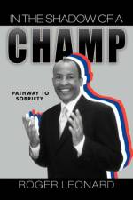 In the Shadow of a Champ af Roger Leonard