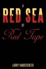 Red Sea Of Red Tape af Larry Vandeventer