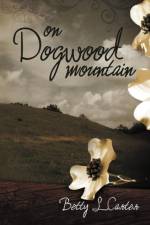 On Dogwood Mountain af Betty L. Carter