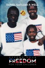 Defend Your Freedom and Stand Up for Your Rights My Children af Daniel Gatluak P Well