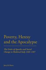 Poverty, Heresy, and the Apocalypse af Professor Jerry B Pierce