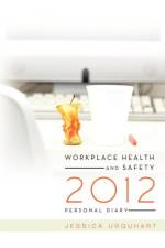 Workplace Health and Safety 2012 Personal Diary af Jessica Urquhart