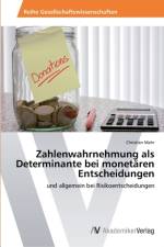 Zahlenwahrnehmung als Determinante bei monetaren Entscheidungen af Christian Mähr