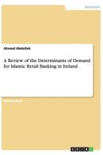 A Review of the Determinants of Demand for Islamic Retail Banking in Ireland af Ahmed Abdallah