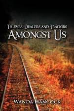 Thieves, Dealers and Traitors Amongst Us af Wanda Hancock