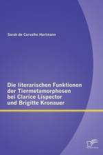 literarischen Funktionen der Tiermetamorphosen bei Clarice Lispector und Brigitte Kronauer af Sarah de Carvalho Hartmann