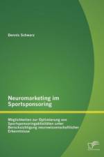 Neuromarketing im Sportsponsoring af Dennis Schwarz