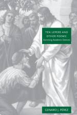 Ten Lepers and Other Poems af Genaro J Perez