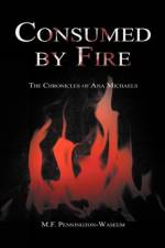 Consumed by Fire af M F Pennington-Waseem