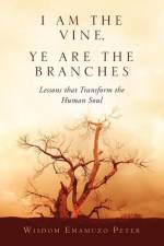 I Am the Vine, Ye Are the Branches af Wisdom Emamuzo Peter
