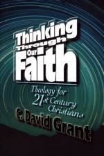 Thinking Through Our Faith af C.David Grant