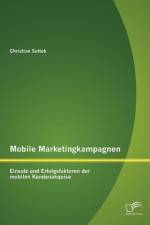 Mobile Marketingkampagnen - Einsatz und Erfolgsfaktoren der mobilen Kundenakquise af Christian Sottek