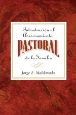 Introduccion Al Asesoramiento Pastoral De La Familia af Jorge E. Maldonado