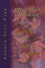 From Hurt to Healing af Andrew Sung Park