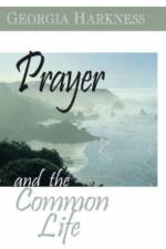 Prayer and the Common Life af Georgia Harkness