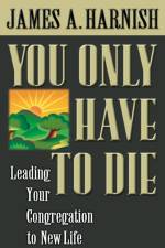 You Only Have to Die af James A Harnish