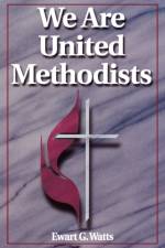 We are United Methodists! af Ewart G Watts