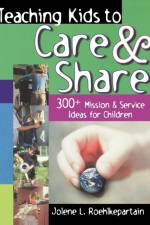 Teaching Kids to Care and Share af Jolene L. Roehlkepartain