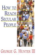 How to Reach Secular People af George G. Hunter