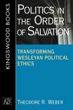 Politics in the Order of Salvation af Theodore R. Weber