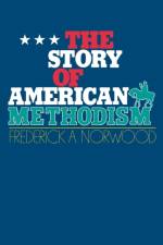 Story of American Methodism af Frederick Abbott Norwood