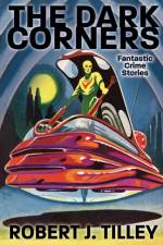 Dark Corners af Robert J Tilley