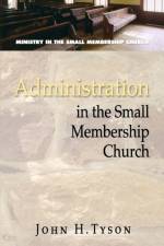 Administration in the Small Membership Church af John H. Tyson